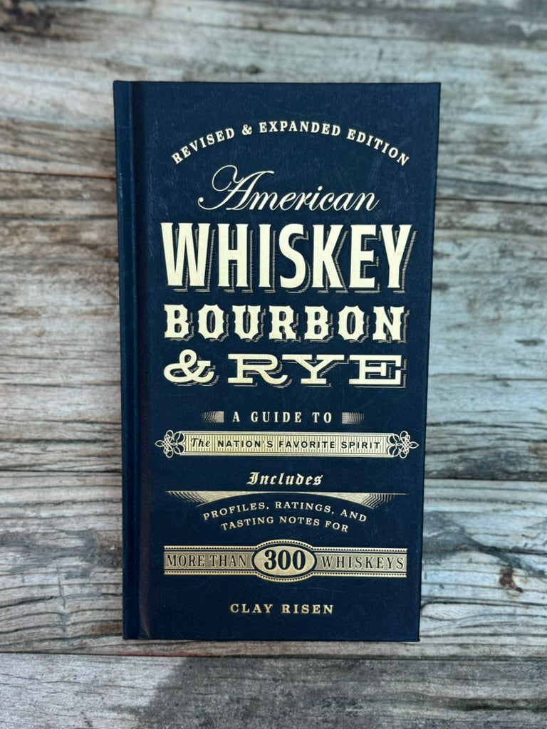 America Whiskey, Bourbon & Rye: A Guide to the Nation's Favorite Spirit